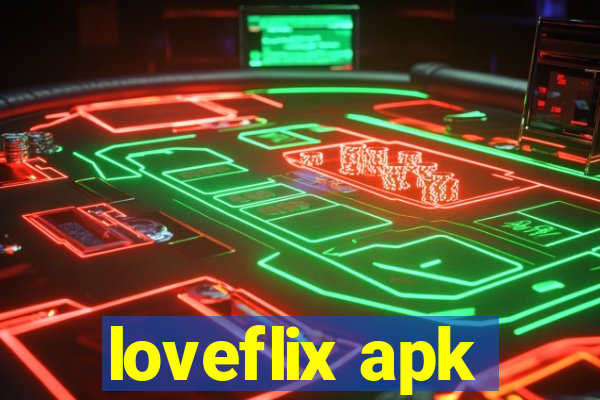 loveflix apk